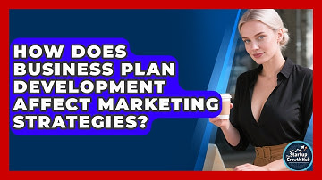 How Does Business Plan Development Affect Marketing Strategies? | The Startup Growth Hub News