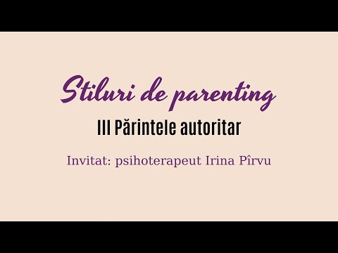 Părintele autoritar - Stiluri de parenting 3/4 - Invitat: psihoterapeut Irina Pîrvu