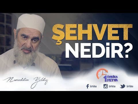 Şehvet Nedir? | [ Birfetva - Nureddin Yıldız ]