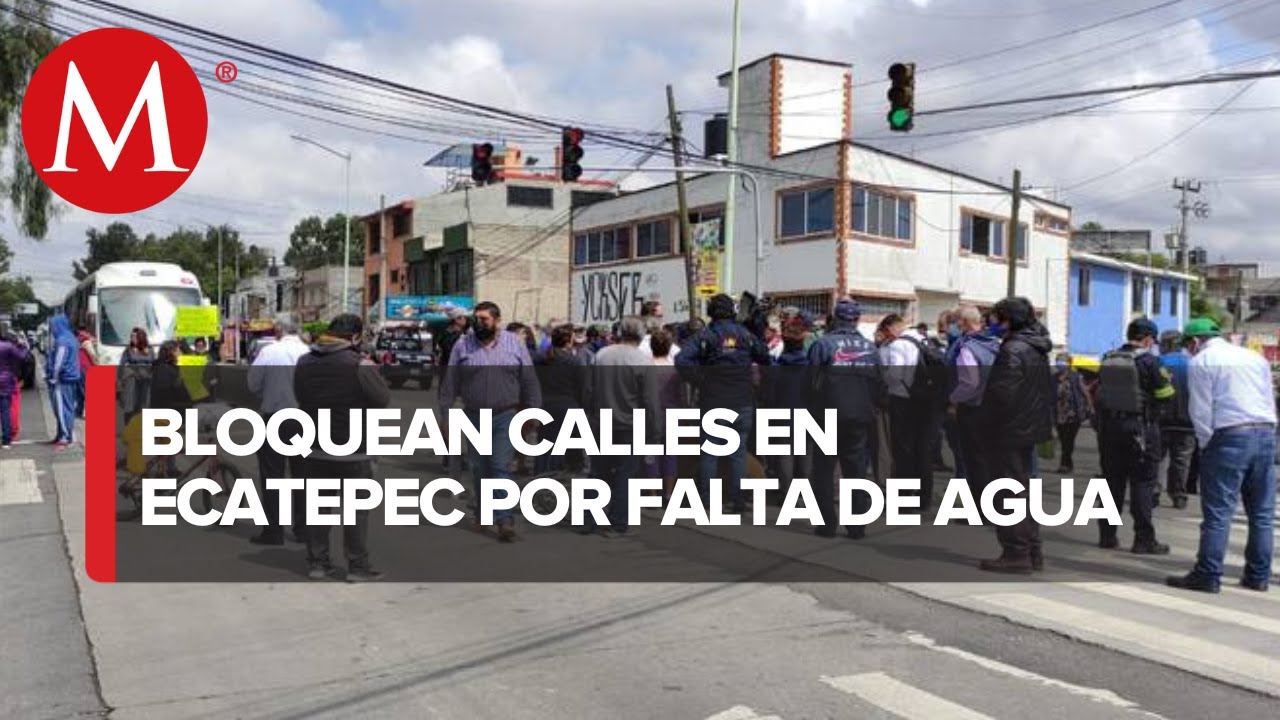 Bloqueo de vecinos por falta de agua en Ecatepec, Estado de México ...