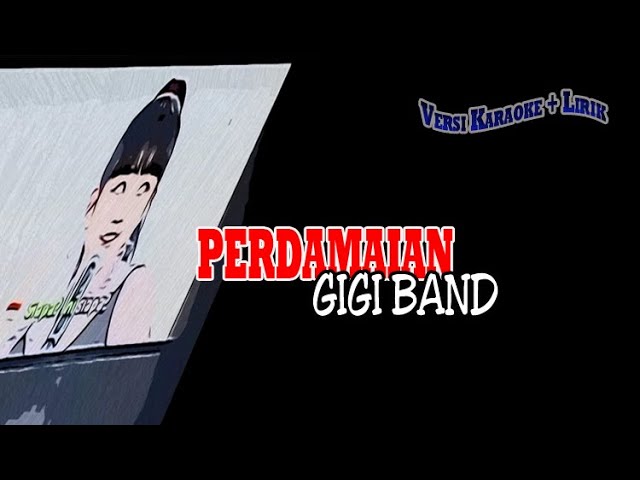 Gigi Band Perdamaian karaoke class=