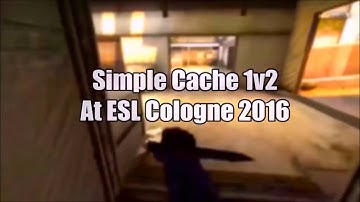 ESL Cologne 2016 Simple 1v2 Cache Clutch DOUBLE NOSC!