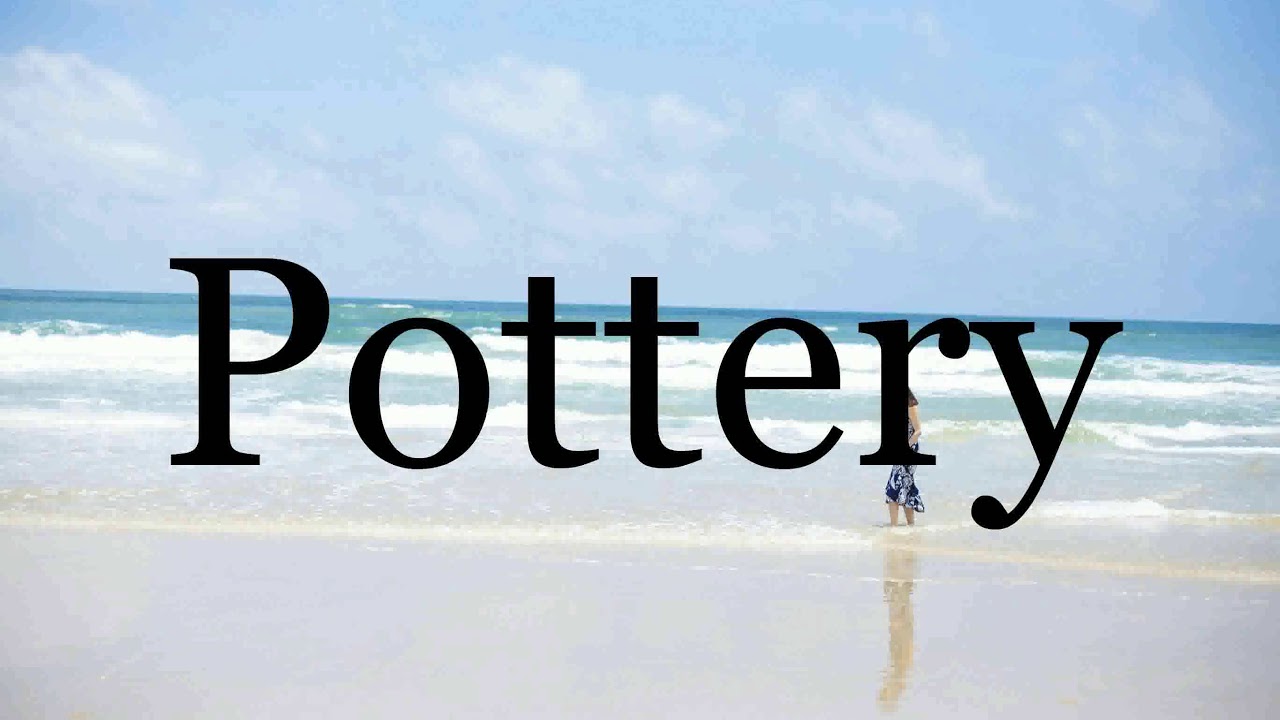 How To Pronounce Pottery Pronunciation Of Pottery YouTube how-to-pronounce-pottery-pronunciation-of-pottery-youtube