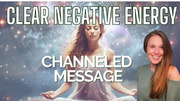 Clear Negative Energy: Light Language Channeled Message