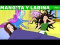 Mangita y Larina | Cuentos infantiles para dormir en Español