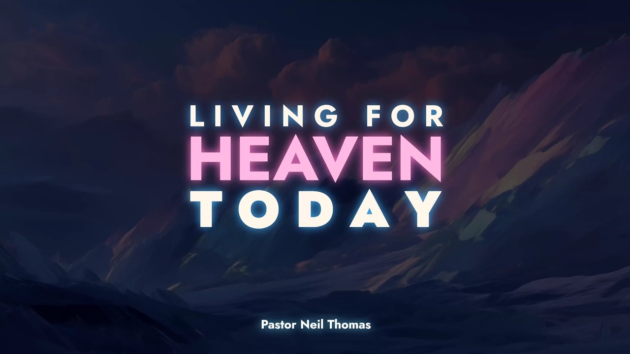 Living For Heaven Today