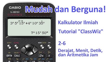 Tutorial Kalkulator ClassWiz -  2-6 Derajat, Menit, Detik, dan Aritmetika Jam