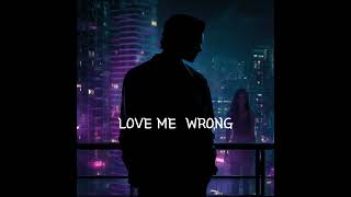 Love Me Wrong 🌙 Dark Trap Soul | Toxic Love Anthem