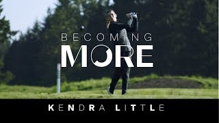KENDRA LITTLE BECOMING MORE