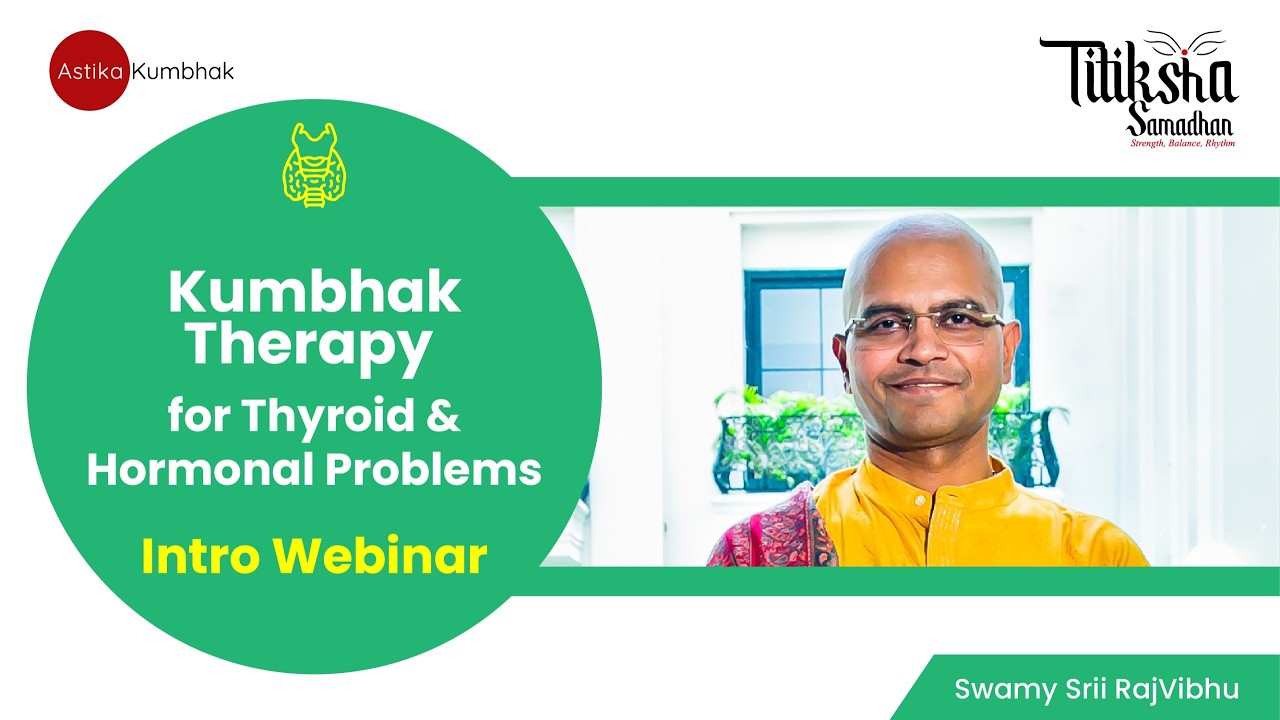 Kumbhak Therapy for Thyroid & Hormonal Problems:Intro Webinar, March 07,  2026