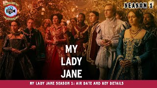 My Lady Jane Season 1: Air Date And Key Details - Premiere Next