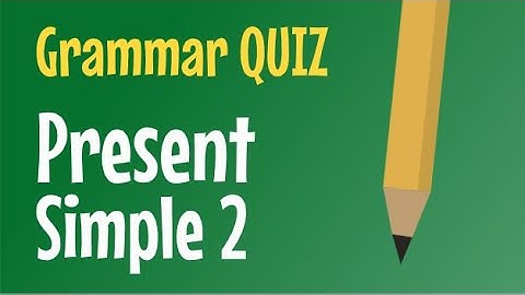 Test Your English! Present Simple 2 - QUIZ