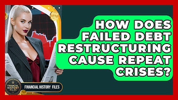 How Does Failed Debt Restructuring Cause Repeat Crises? - Financial History Files