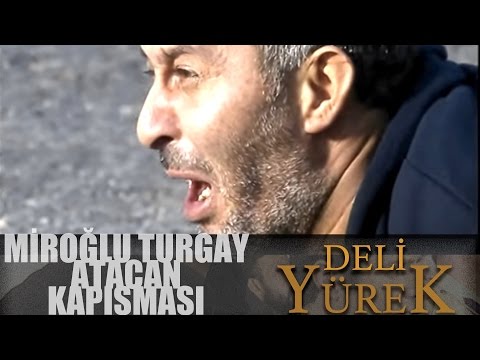 Deli Yürek Bölüm 46 - Miroğlu Turgay Atacan Kapışması