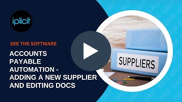 iplicit Accounts Payable Automation - Adding a supplier and editing documents