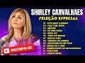 Shirley Carvalhaes  - Os Melhores Louvores de Shirley Carvalhaes  - Hinos Antigos- Hinos Evangélicos