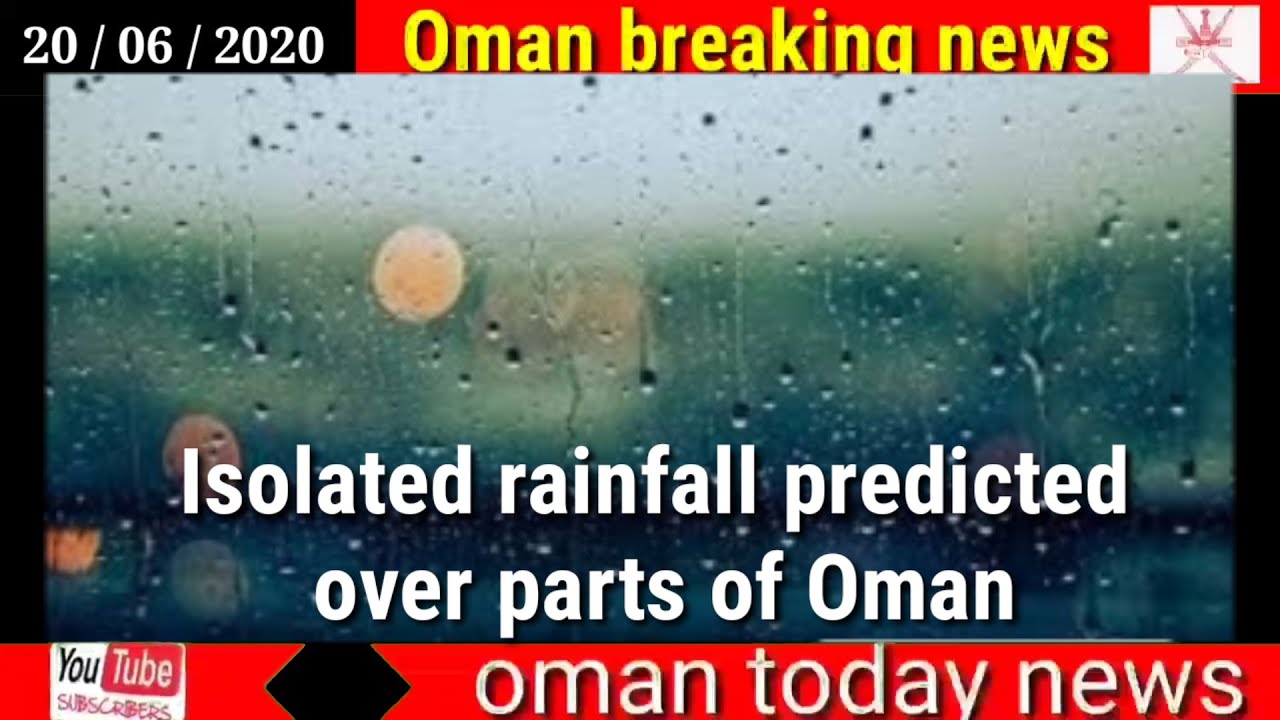 Oman Environment Isolated rainfall predicted over parts of Oman - YouTube