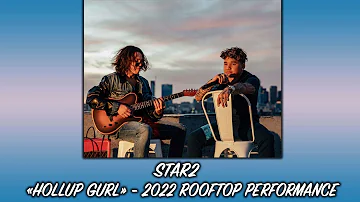 Star2- "Hollup Gurl" 2022 Rooftop Performance