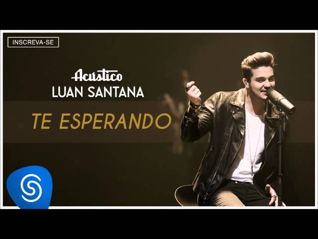 Luan Santana  - Te esperando - (Acústico Luan Santana) [Áudio Oficial] class=