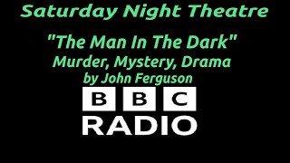 The Man In The Dark – BBC Radio Mystery Thriller by John Ferguson (Saturday Night Theatre)