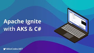 Hacking with Apache Ignite, AKS and C#