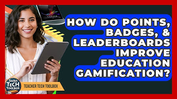 How Do Points, Badges, & Leaderboards Improve Education Gamification? - Teacher Tech Toolbox