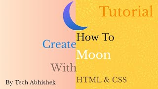 How To Create Moon With HTML & CSS Tutorial | Tech Abhishek
