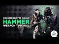 Monster Hunter World | Hammer Tutorial