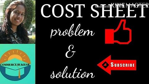 COST SHEET ( problem & solution) Cost and Management Accounting [For B.Com,M.Com.]
