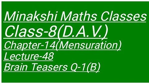 DAV Class-8 Chapter-14(Mensuration) Lecture-48 Brain Teasers Q-1(B)