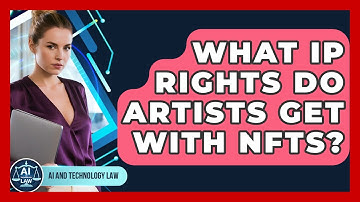 What IP Rights Do Artists Get With NFTs? - AI and Technology Law