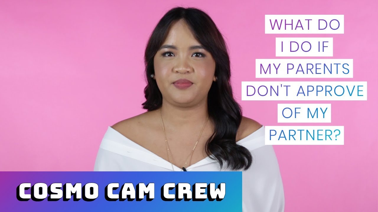 What Do I Do If My Parents Don't Approve Of My Partner? | The Cosmo Cam Crew Asks - YouTube