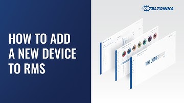 How to Add a New Device to RMS – How to Create a New Teltonika Networks RMS Account [2020]