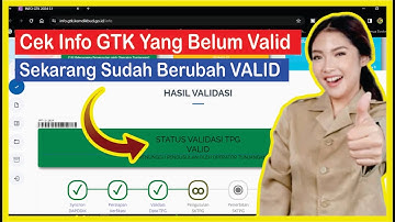 Cek Info GTK Yang Belum Valid Sekarang Sudah Berubah VALID
