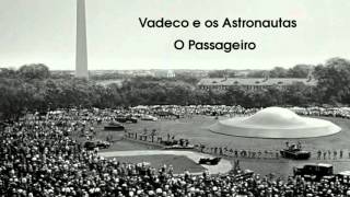 Vadeco e os Astronautas - O Passageiro