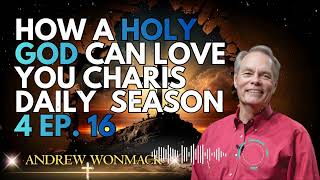 ANDREW WONMACK _ How a Holy God Can Love You Charis Daily  Season 4 Ep. 16