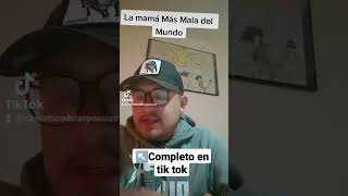 La mamá Más Mala del mundo (Poema completo en Tik Tok 🔥)