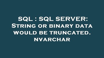 SQL : SQL SERVER: String or binary data would be truncated. nvarchar