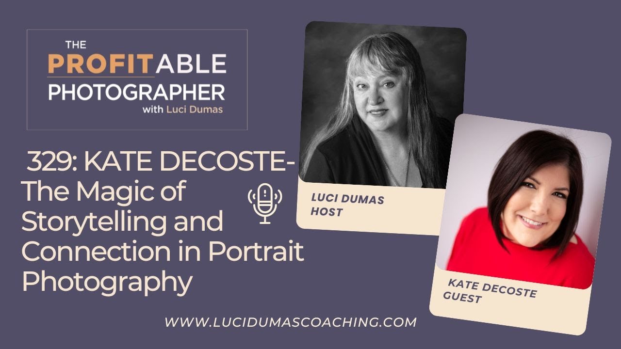 329: Kate DeCoste: The Magic of Storytelling and Connection in Portrait Photography