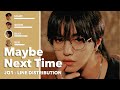 Maybe Next Time - JO1【Line Distribution】