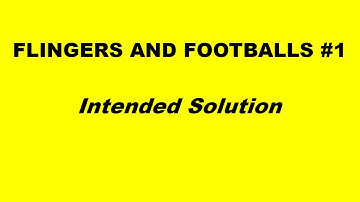 Flingers & Footballs - Intended Solution