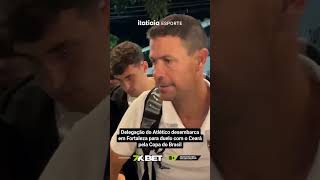 DELEGAÇÃO DO ATLÉTICO DESEMBARCA EM FORTALEZA PARA DUELO COM O CEARÁ PELA COPA DO BRASIL