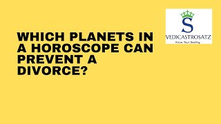 Which Planets can Prevent a Divorce as per Vedic Astrology ? | Denial of Divorce as per Astrology