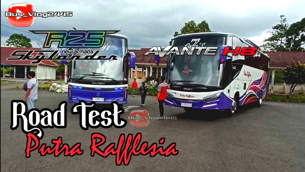 ROAD TEST!! 2 Bus Terbaru Putra Rafflesia 🔥 Skylander R25 & New Avante H8 | Bengkulu – Curup PP