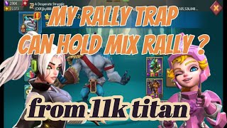 Mixed rally from 11k heroes titan - my rally trap can hold this rally !? - lords mobile