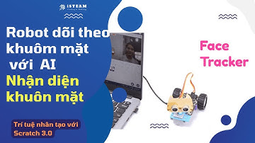 Dự án : Robot theo dõi khuôn mặt sử dụng trí tuệ nhân tạo Nhận Diện Khuôn Mặt trong Scratch 3.0