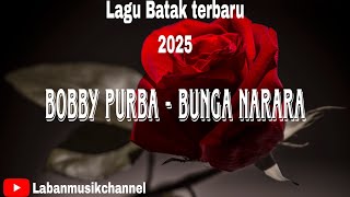 BOBBY PURBA - BUNGA NARARA🎵 Lagu Batak terbaru 2025 !!!