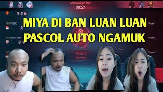 MIYA PASCOL DI BAN LUAN LUAN | PASCOL AUTO NGAMUK!