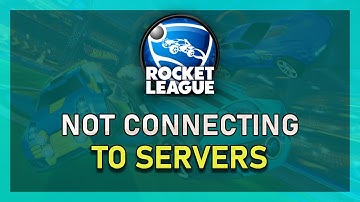 Rocket League - Not Connecting To Servers Fix