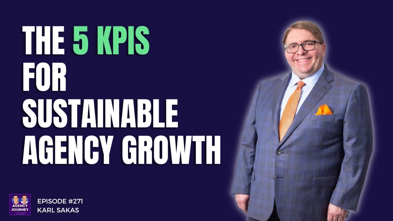 The 5 KPIs for Sustainable Agency Growth with Karl Sakas
